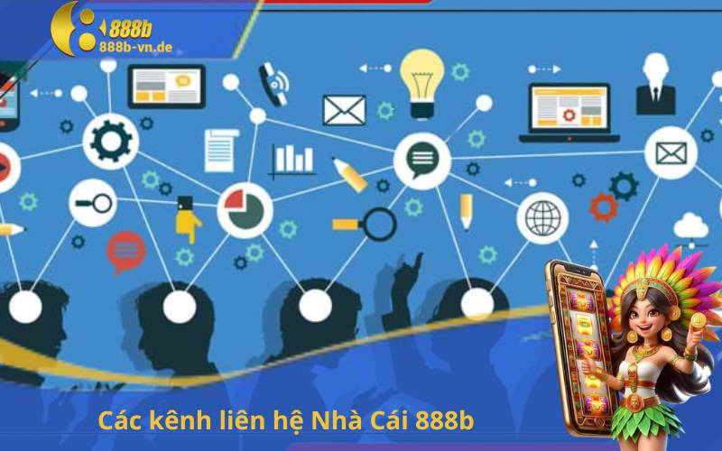 Các kênh liên hệ Nhà Cái 888b