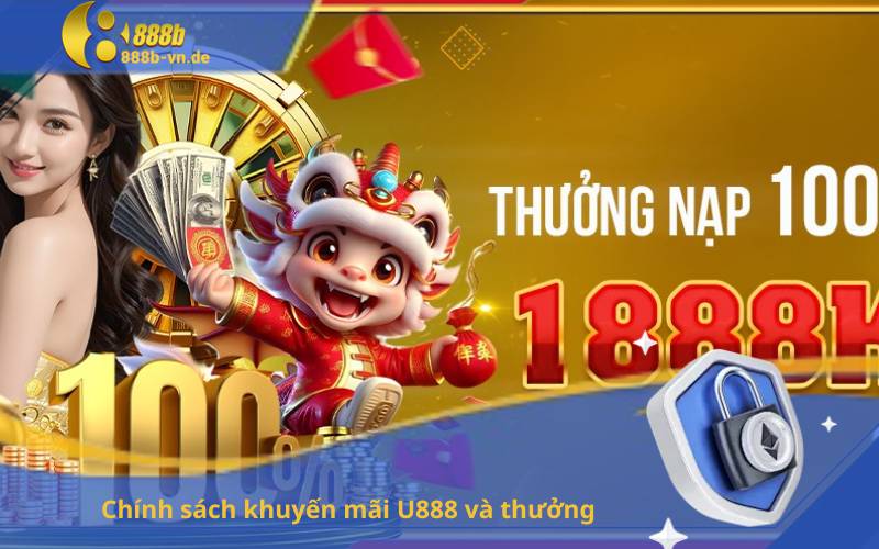 Chính sách khuyến mãi U888 và thưởng