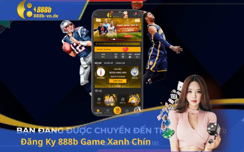 Đăng Ky 888b Game Xanh Chín