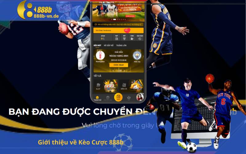 Giới thiệu về Kèo Cược 888b