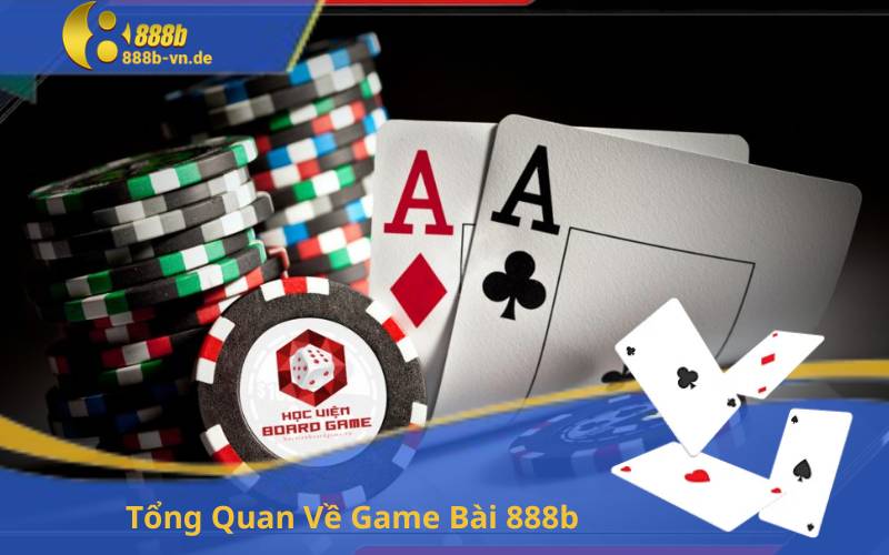 Tổng Quan Về Game Bài 888b