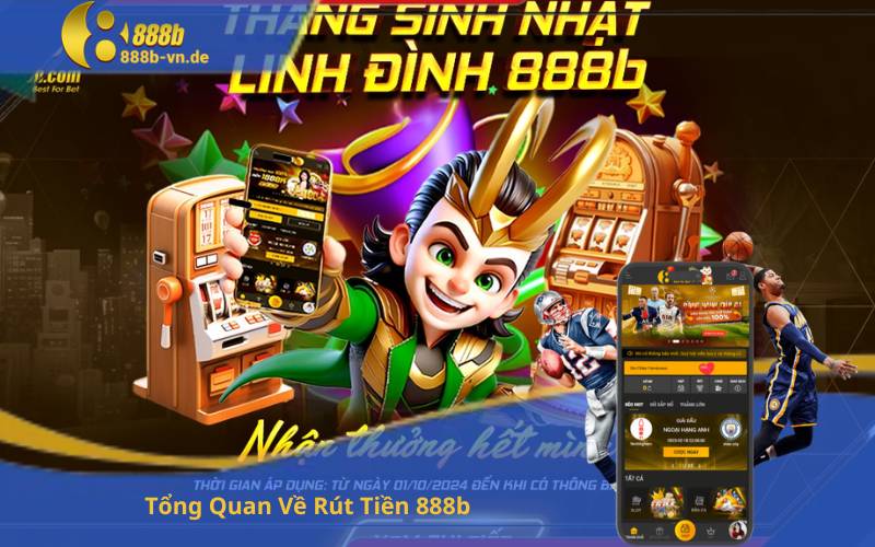 Tổng Quan Về Rút Tiền 888b